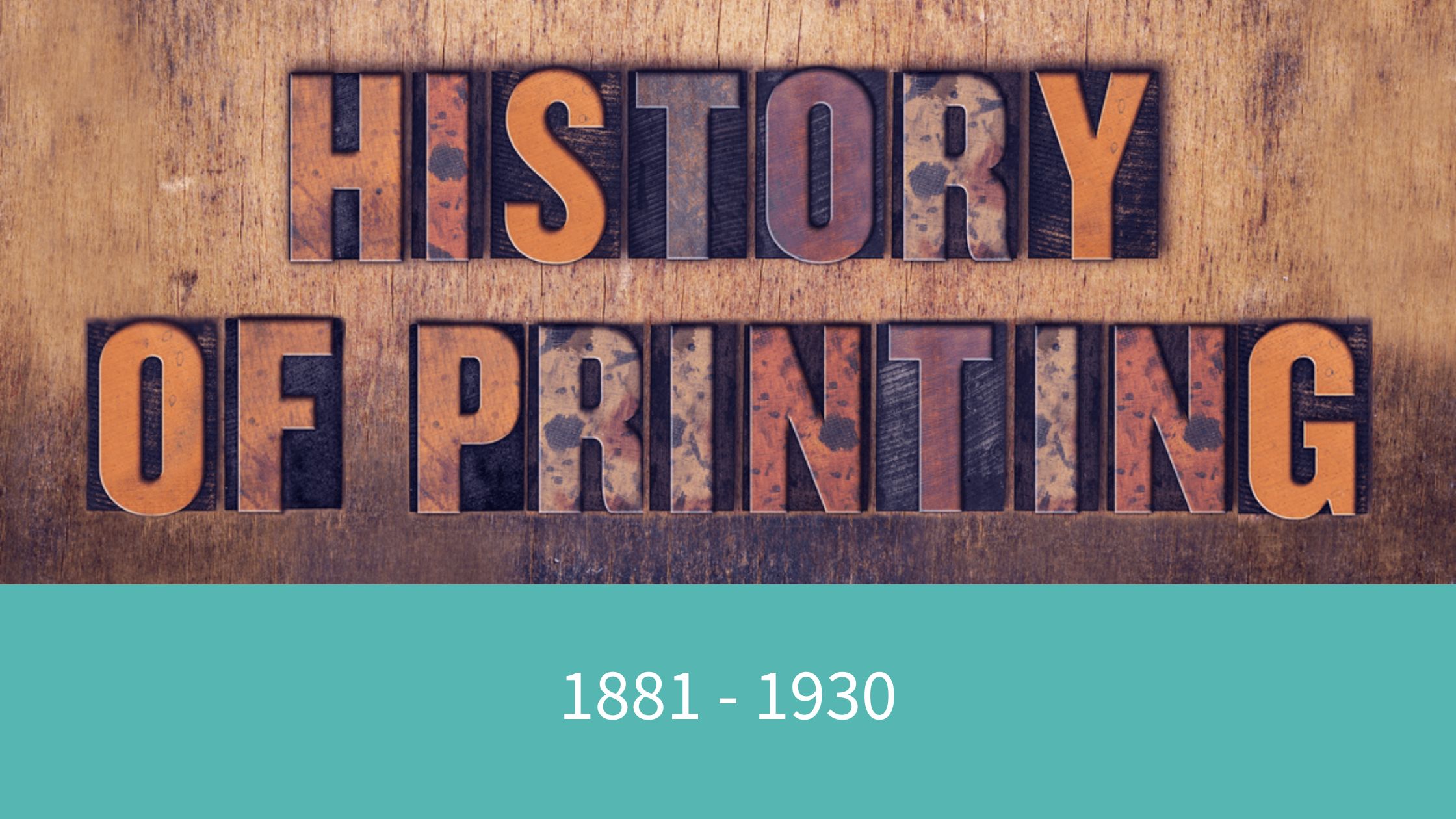 History of Printing Timeline 1881 - 1930